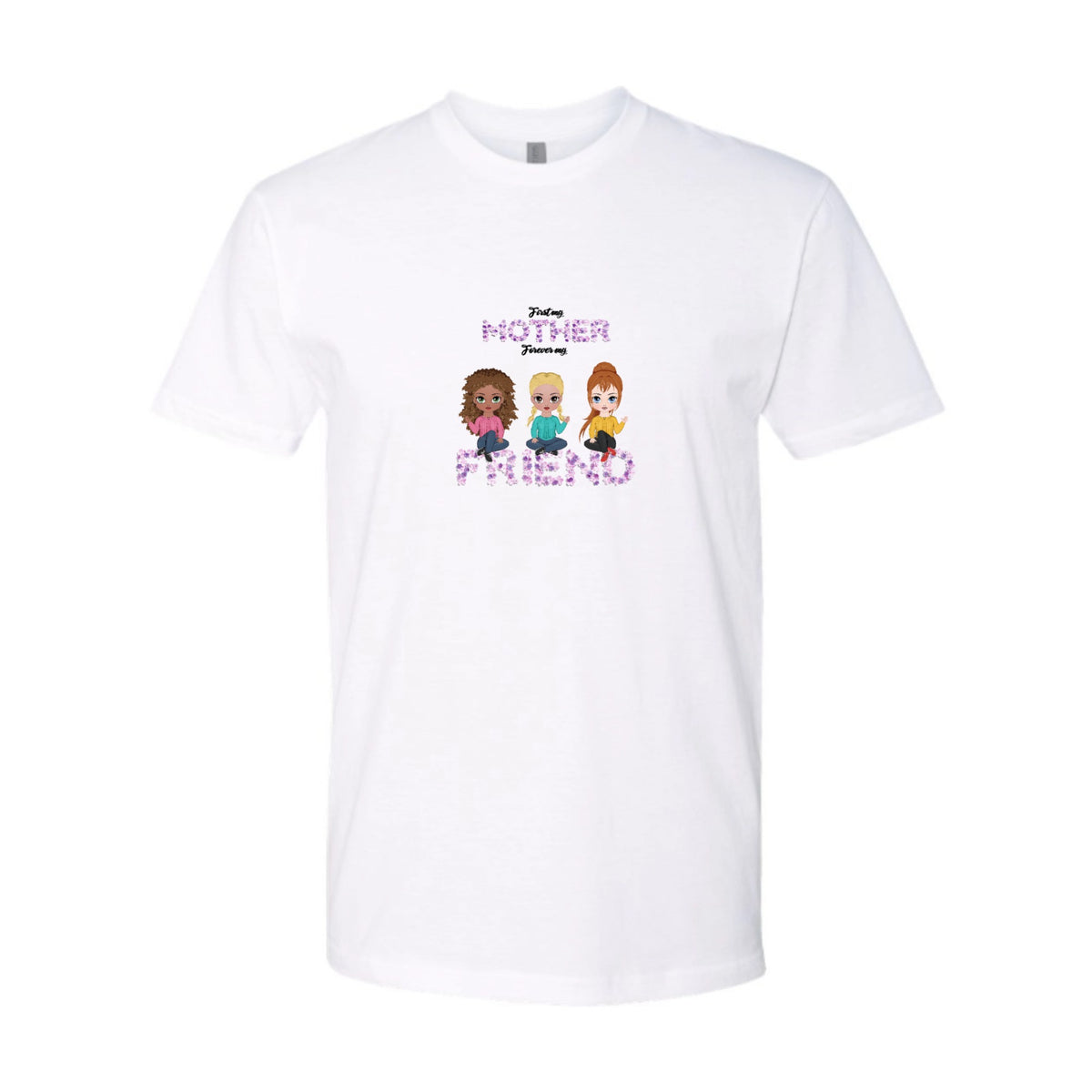 First My Mother, Forever My Friend Custom Tee