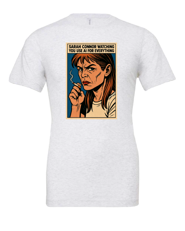 Sarah Connor Watching You Use AI for Everything t-shirt, photo 2