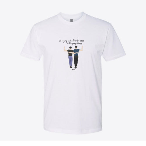 Annoying Each Other and Still Going Strong Couple Custom Tee