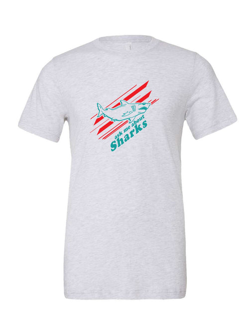 Ask Me About Sharks on a white t-shirt