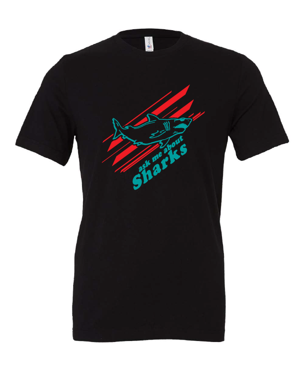 Ask Me About Sharks design on a black t-shirt