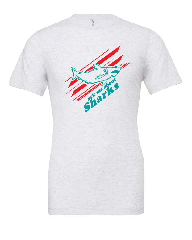Ask Me About Sharks design on a white t-shirt