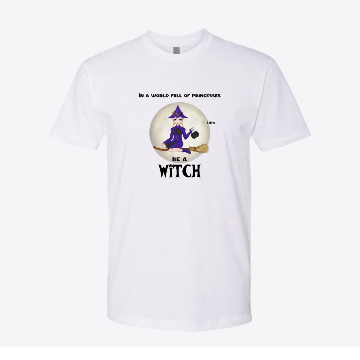 Be a Witch Custom Tee