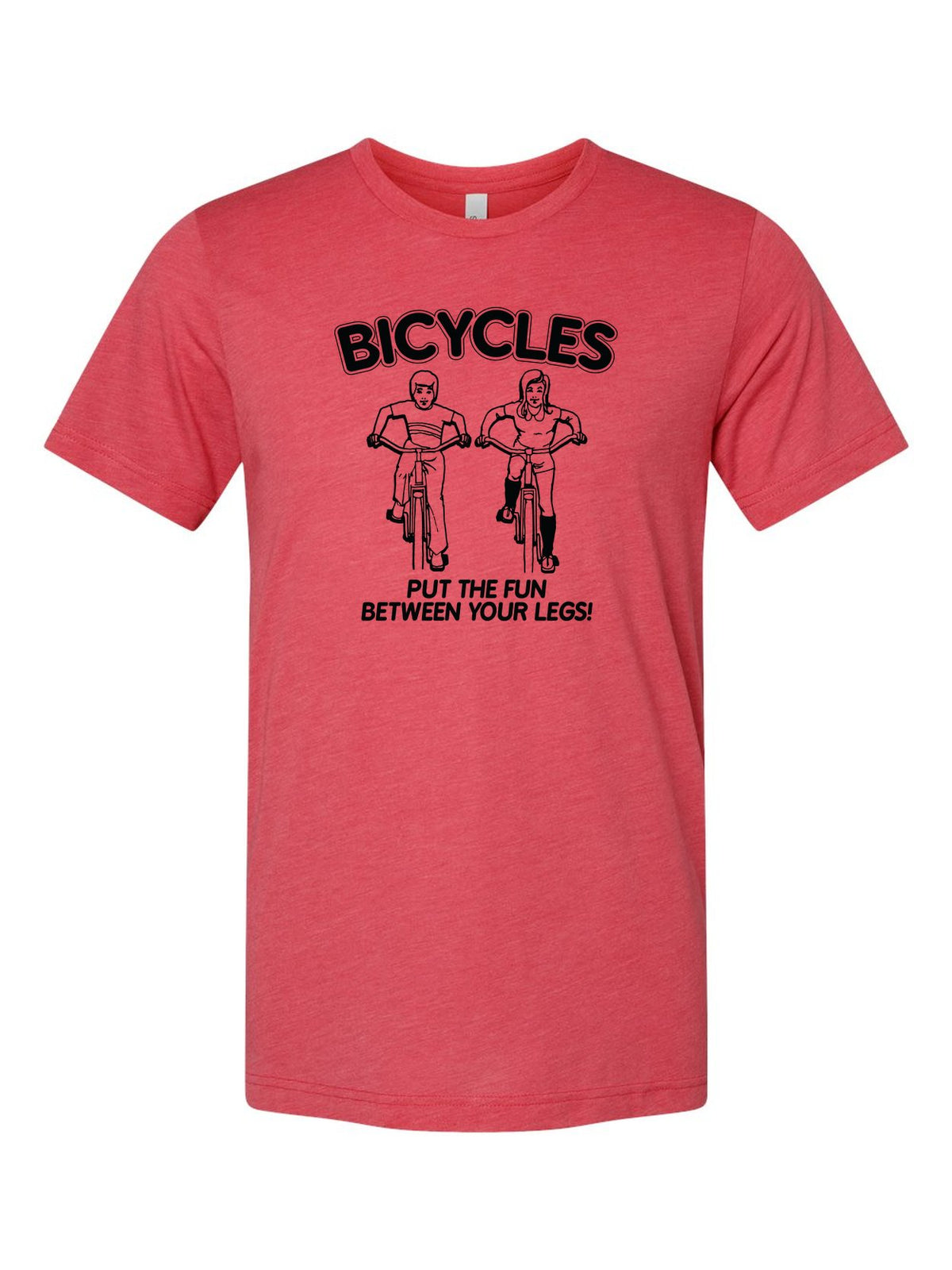 Bicycles Put The Fun Between Your Legs! on a true red t-shirt