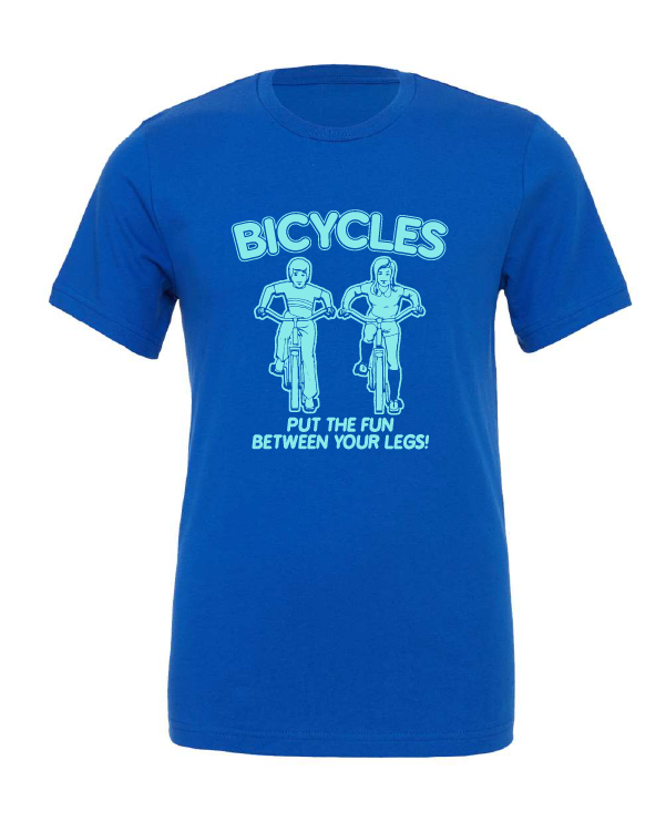 Bicycles Put The Fun Between Your Legs! design on a blue t-shirt