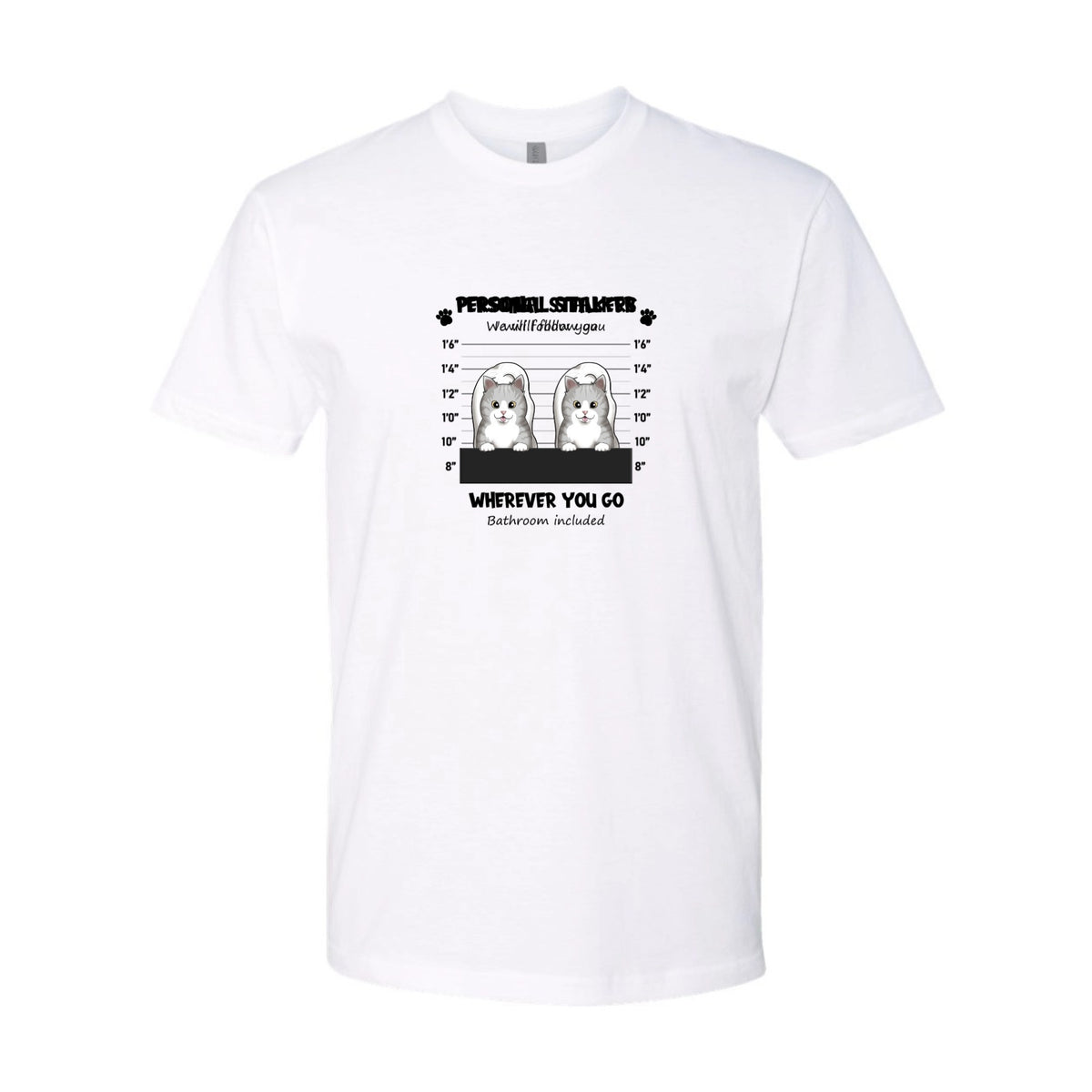 Personal Stalker Pet Custom Tee