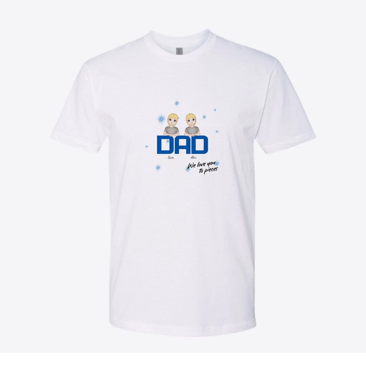 Dad We Love You to Pieces Custom Tee