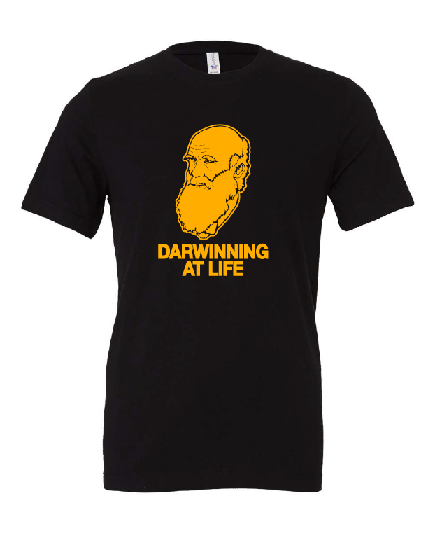 Darwinning At Life design on a black t-shirt