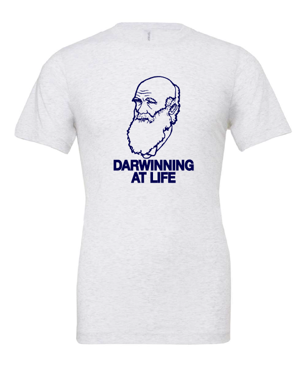 Darwinning At Life design on a white t-shirt