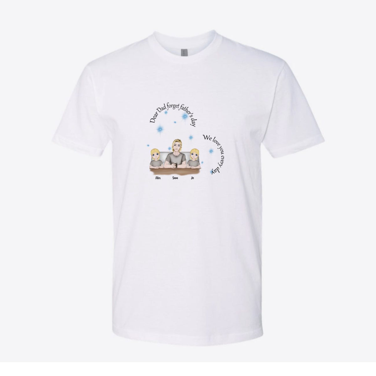 Dear Dad Forget Father's Day Custom Tee