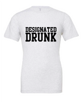 Designated Drunk design on a white t-shirt