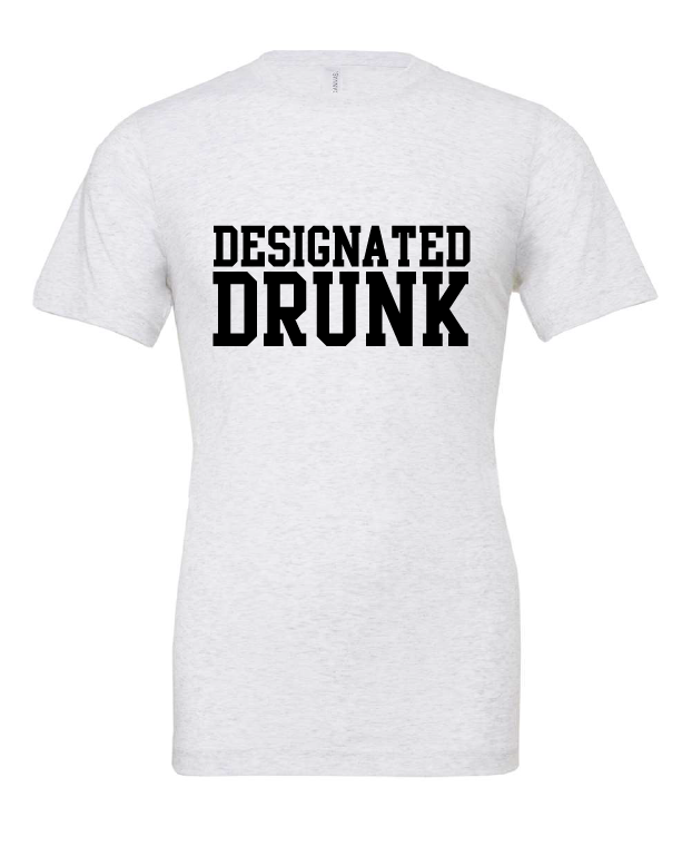 Designated Drunk design on a white t-shirt