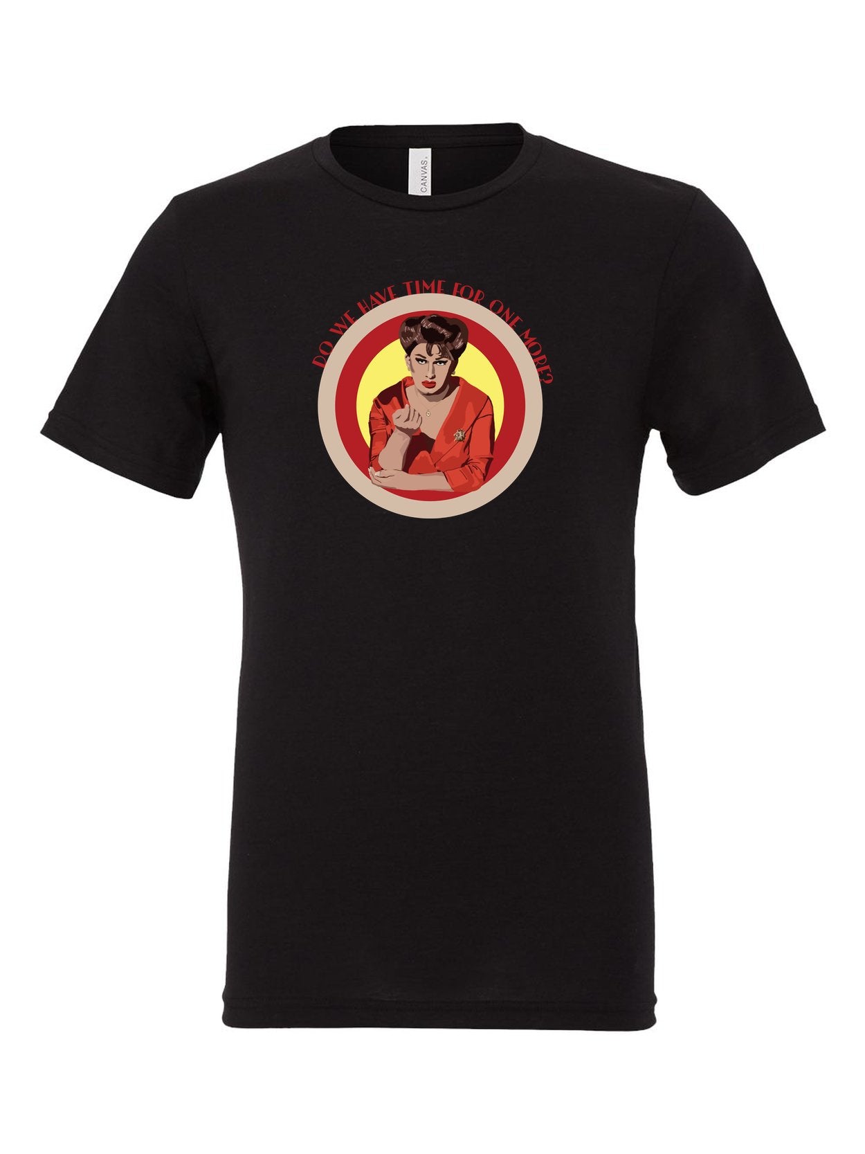 Do We Have Time For One More on a black t-shirt