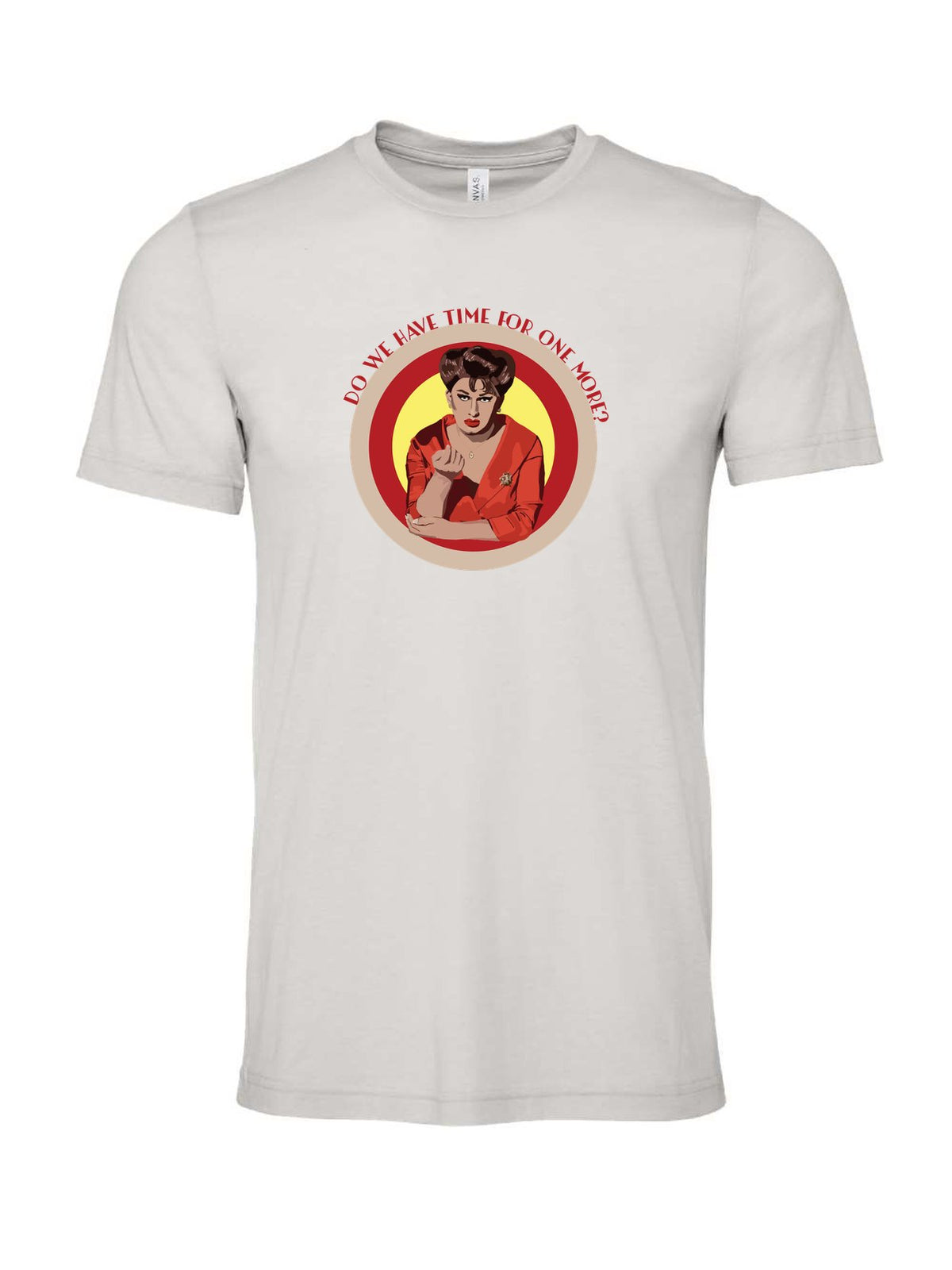 Do We Have Time For One More on a cement gray t-shirt