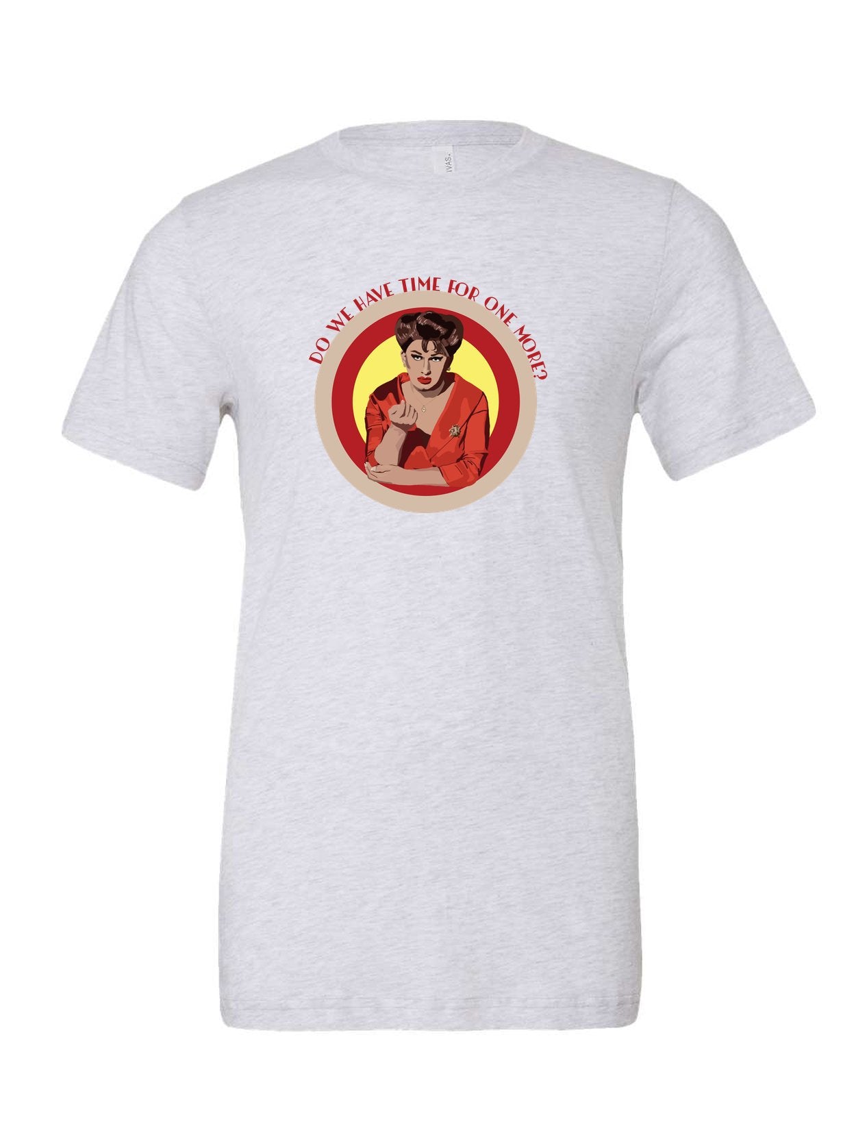 Do We Have Time For One More on a white t-shirt