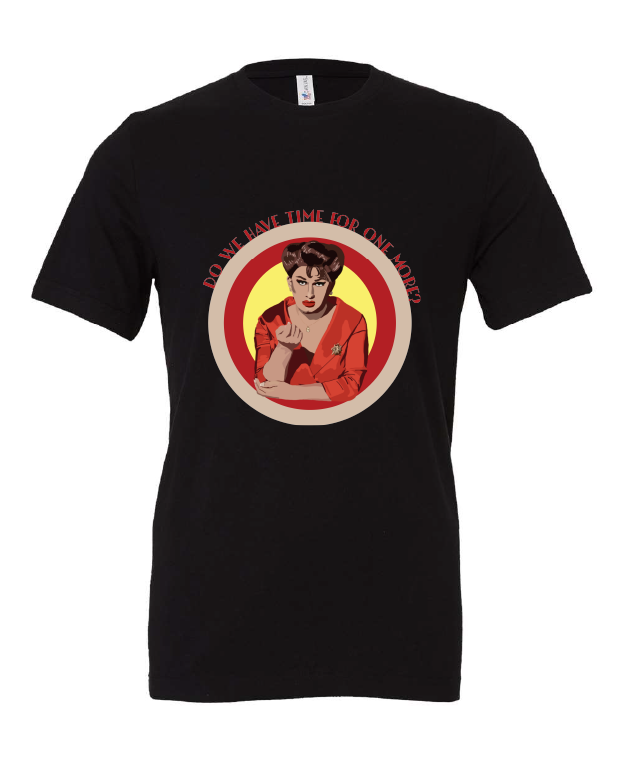 Do We Have Time For One More design on a black t-shirt