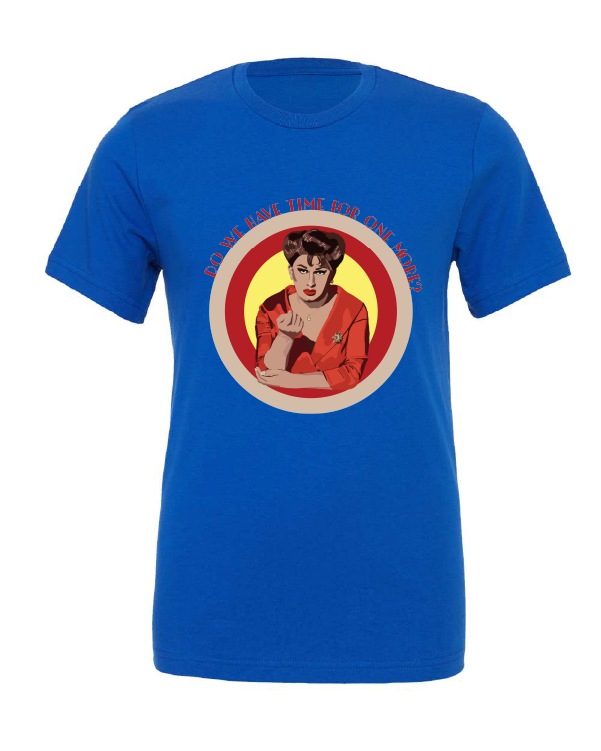 Do We Have Time For One More design on a blue t-shirt