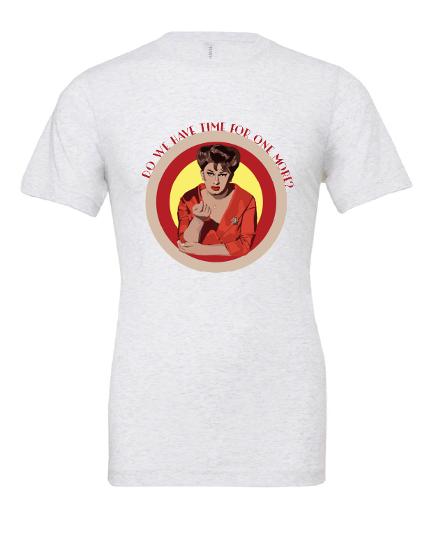 Do We Have Time For One More design on a white t-shirt