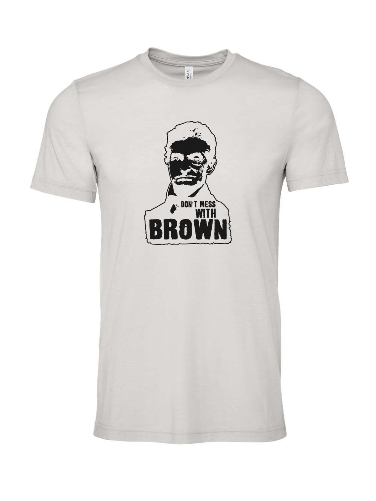 Don't Mess With Brown on a cement gray t-shirt