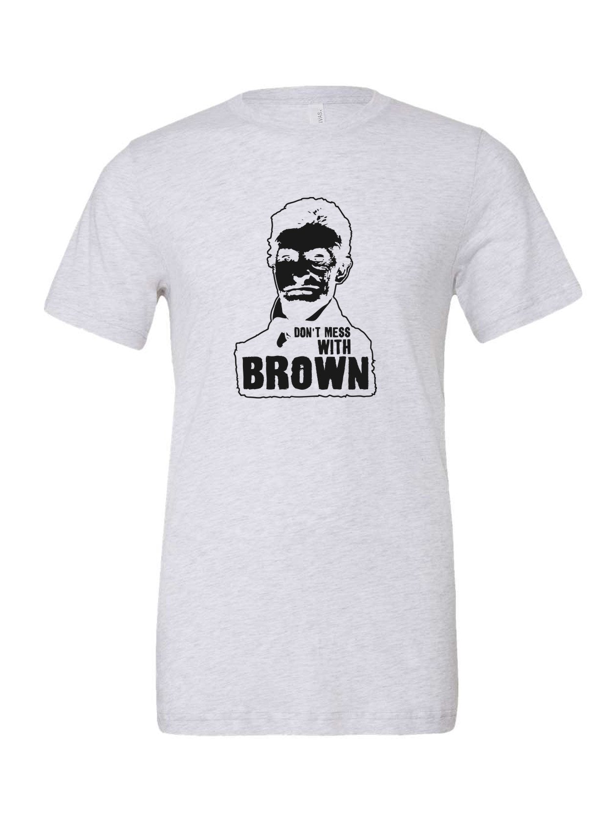 Don't Mess With Brown on a white t-shirt