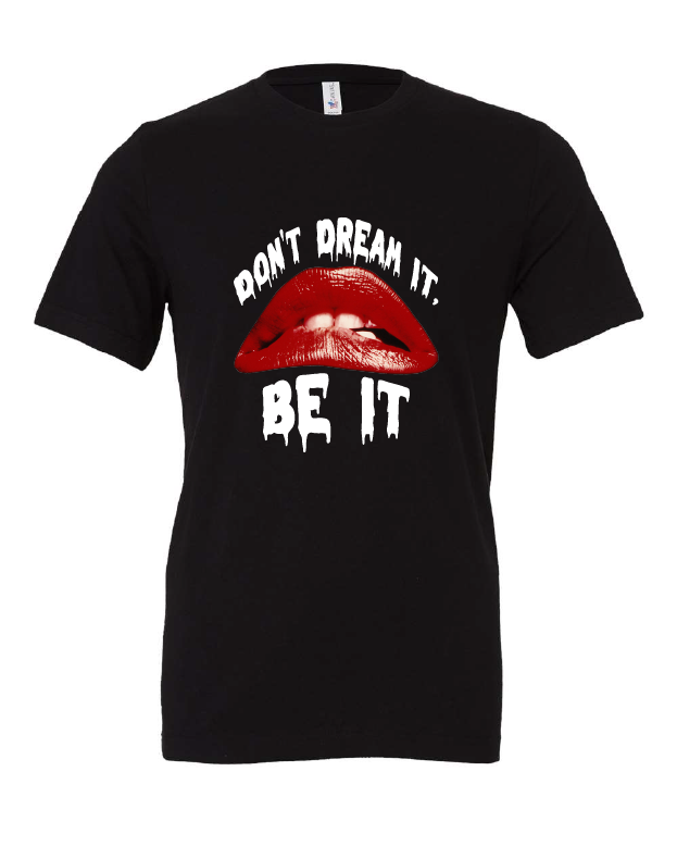 Don't Dream It, Be It design on a black t-shirt