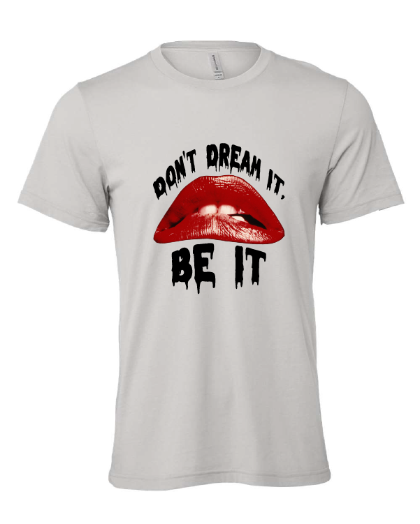 Don't Dream It, Be It design on a gray t-shirt