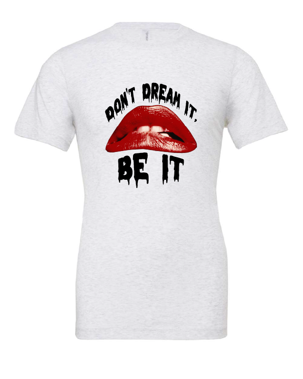 Don't Dream It, Be It design on a white t-shirt