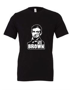 Don't Mess With Brown