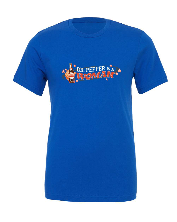 Dr. Pepper is a Woman design on a blue t-shirt