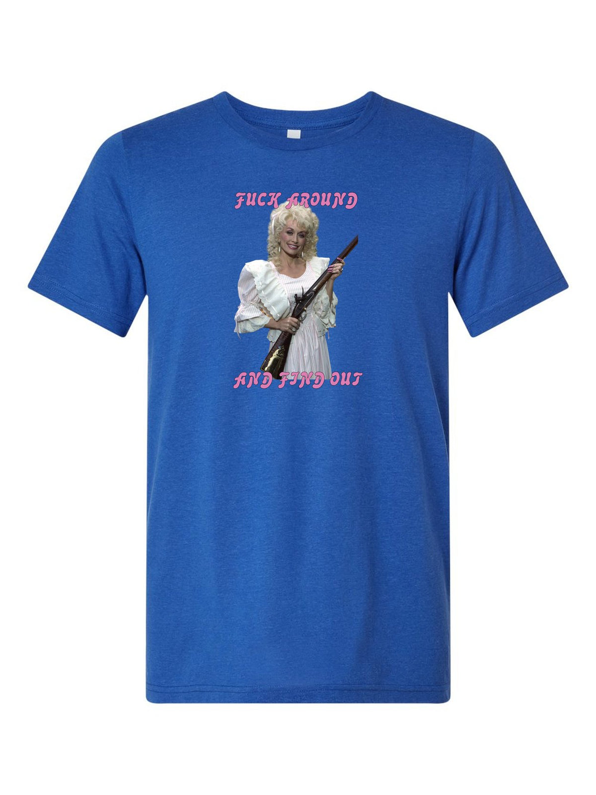 Fuck Around and Find Out on a royal blue t-shirt