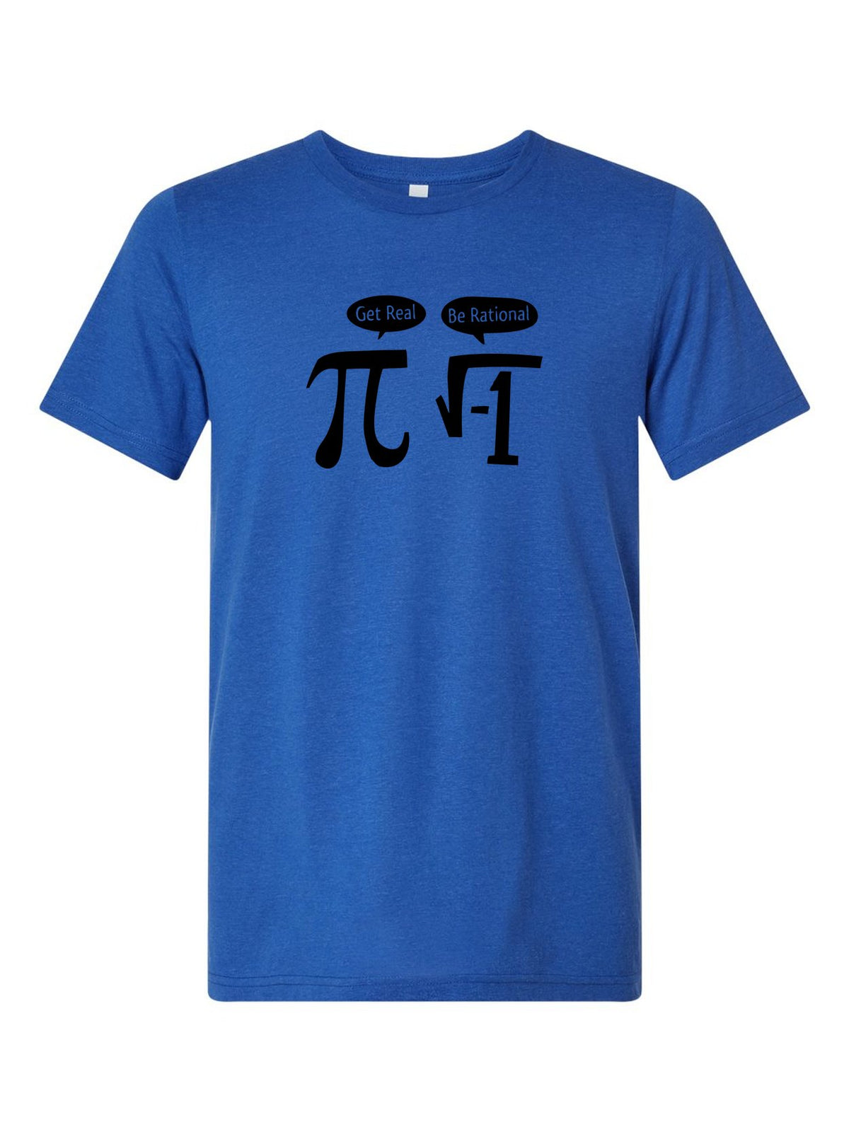 Get Real. Be Rational. on a royal blue t-shirt