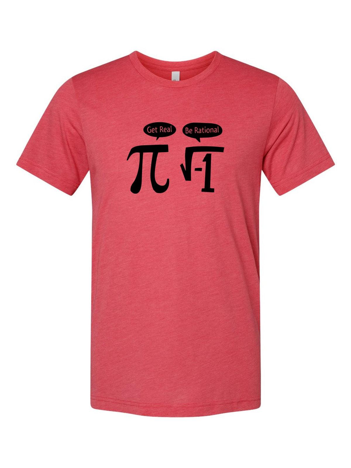 Get Real. Be Rational. on a true red t-shirt