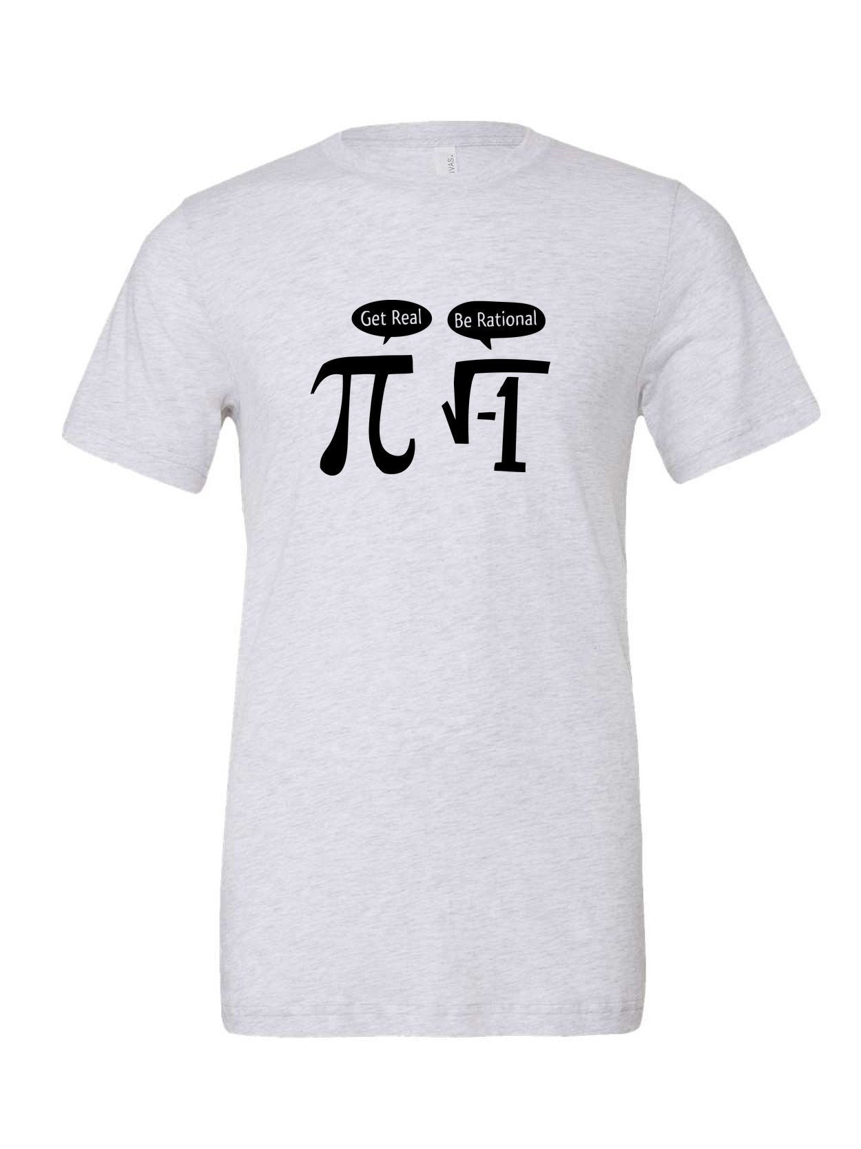 Get Real. Be Rational. on a white t-shirt