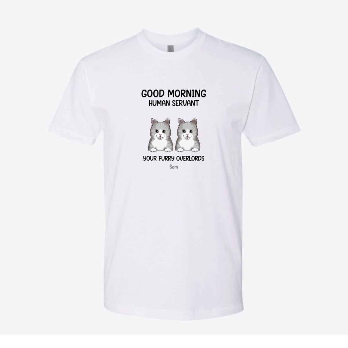 Good Morning Human Servant Cats Custom Tee