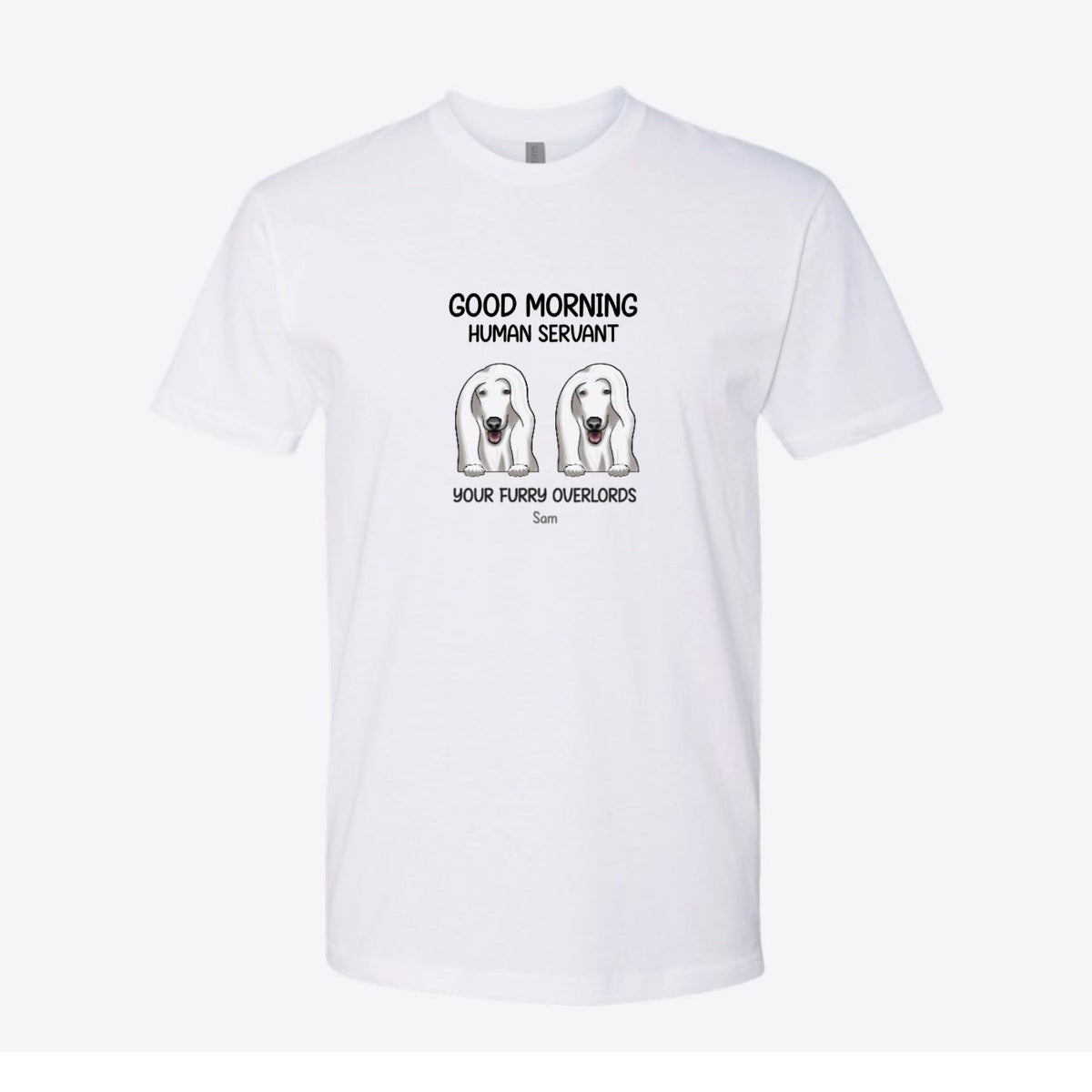 Good Morning Human Servant Dogs Custom Tee