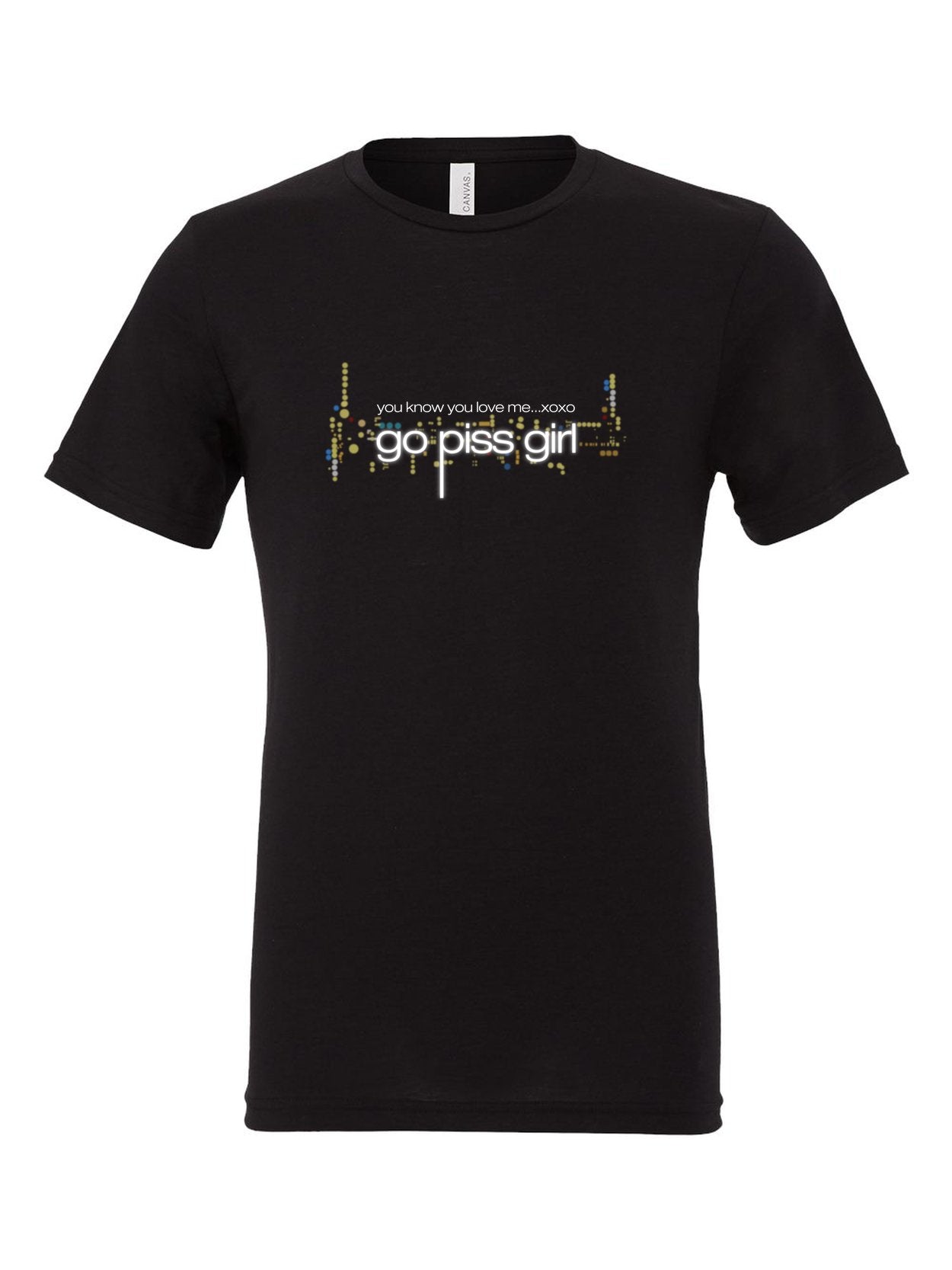 Gossip Girl, Go Piss Girl on a black t-shirt