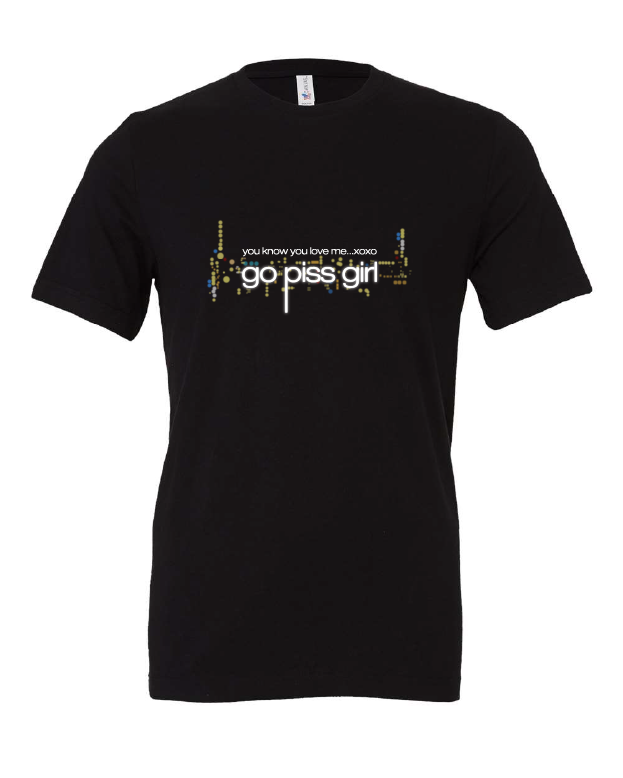 Gossip Girl, Go Piss Girl design on a black t-shirt