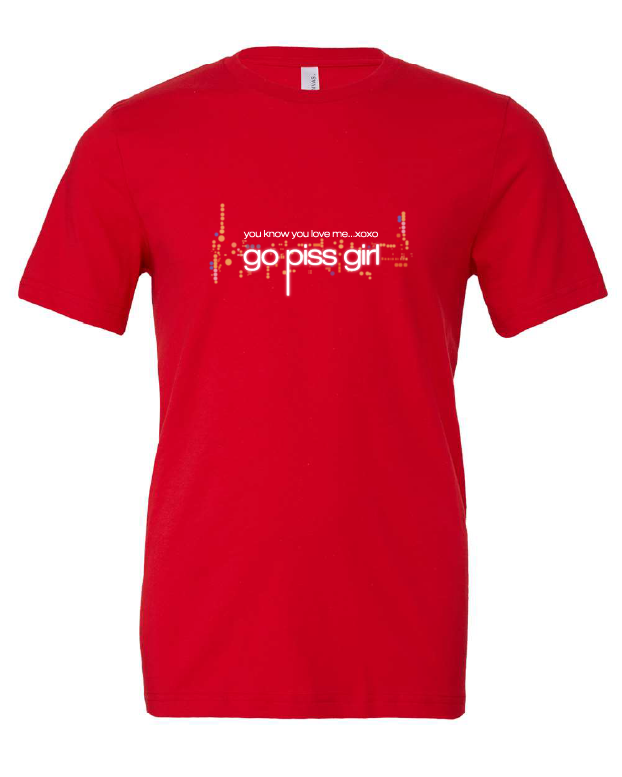 Gossip Girl, Go Piss Girl design on a red t-shirt
