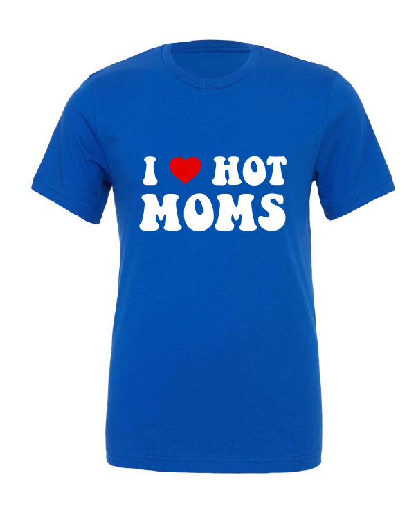 I Heart Hot Moms t-shirt