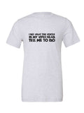 I Do What The Voices In My Wife's Head Tell Me To Do on a white t-shirt