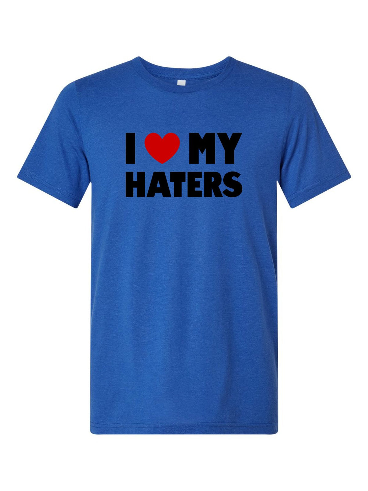 I Heart My Haters on a royal blue t-shirt