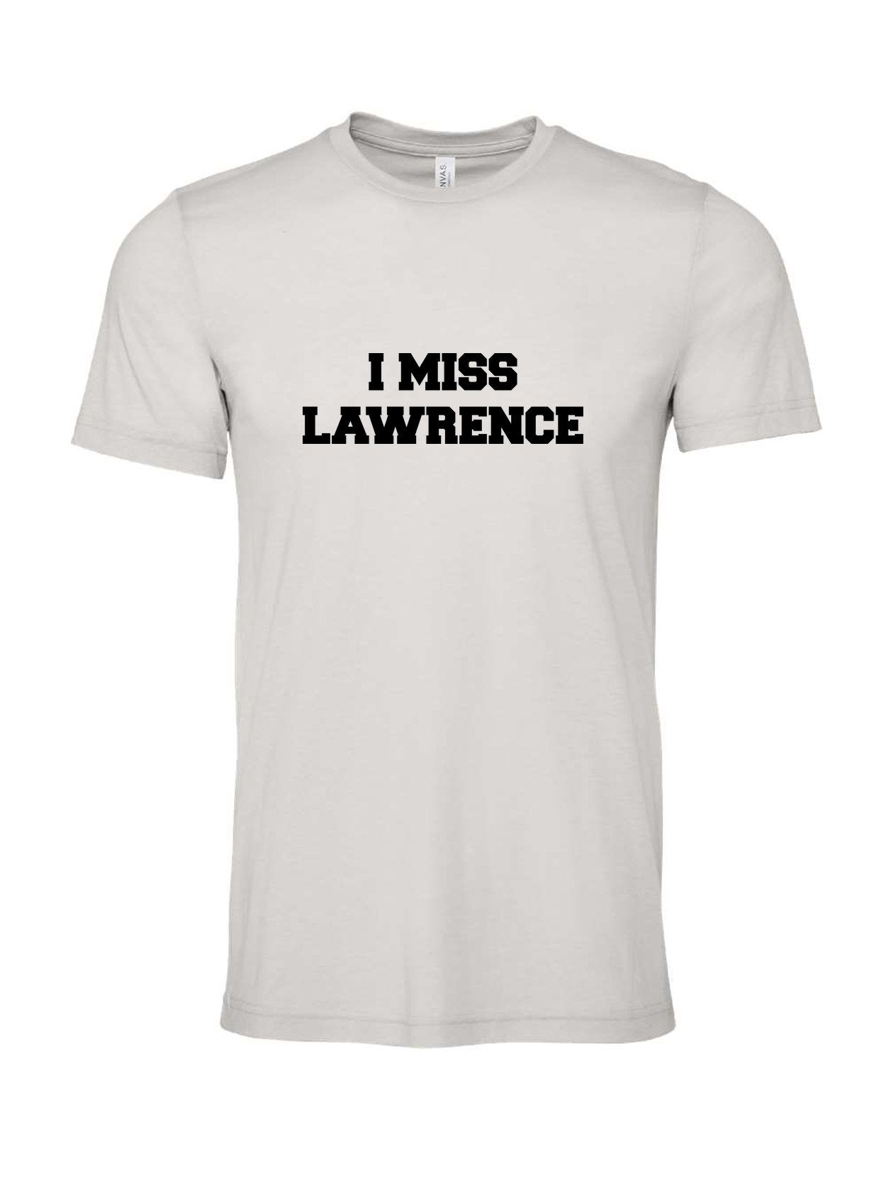 I Miss Lawrence on a cement gray t-shirt