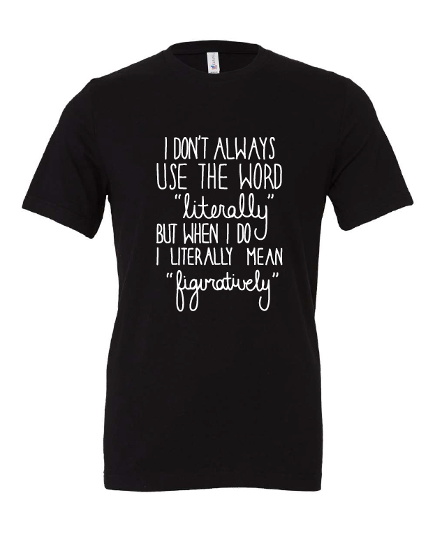 literally figuratively funny script black tshirt t-shirt 