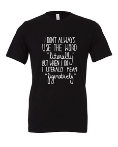 literally figuratively funny script black tshirt t-shirt 