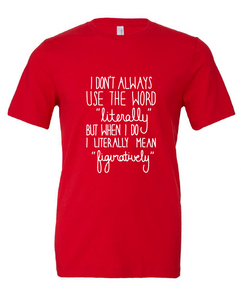 literally figuratively funny script red tshirt t-shirt 