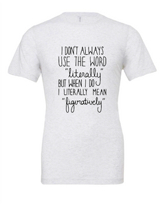 literally figuratively funny script white tshirt t-shirt 