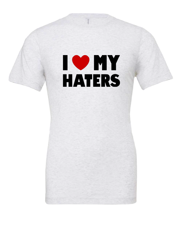 I Heart My Haters design on a white t-shirt