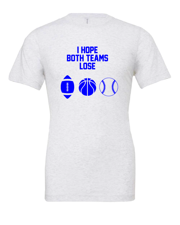 I Hope Both Teams Lose design on a white t-shirt
