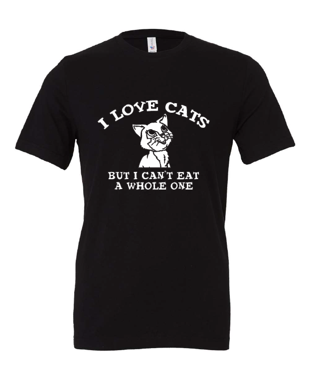 I Love Cats But I Can't Eat a Whole One design on a black t-shirt
