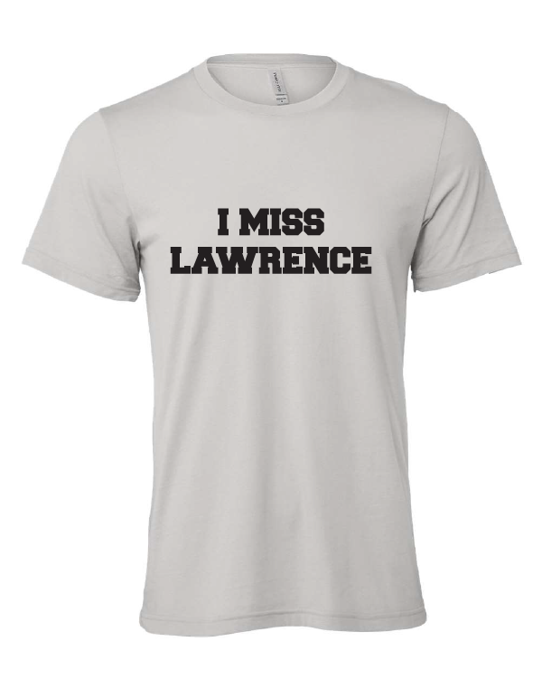 I Miss Lawrence design on a gray t-shirt
